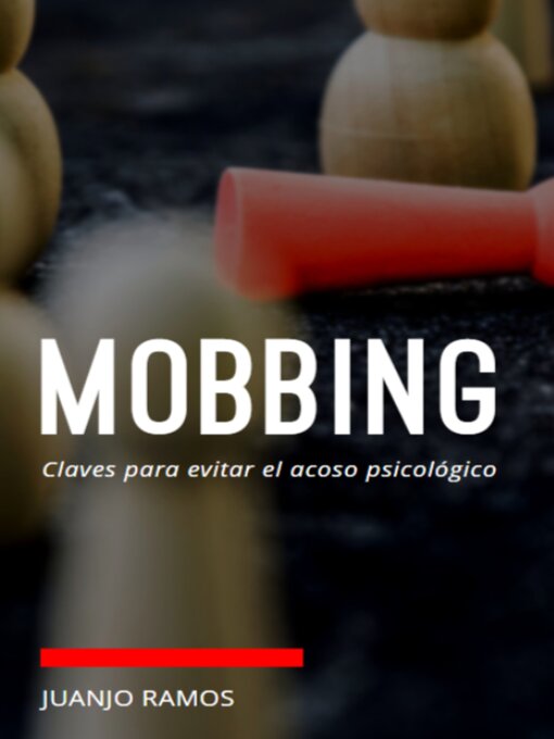Title details for Mobbing. Claves para evitar el acoso psicológico by Juanjo Ramos - Available